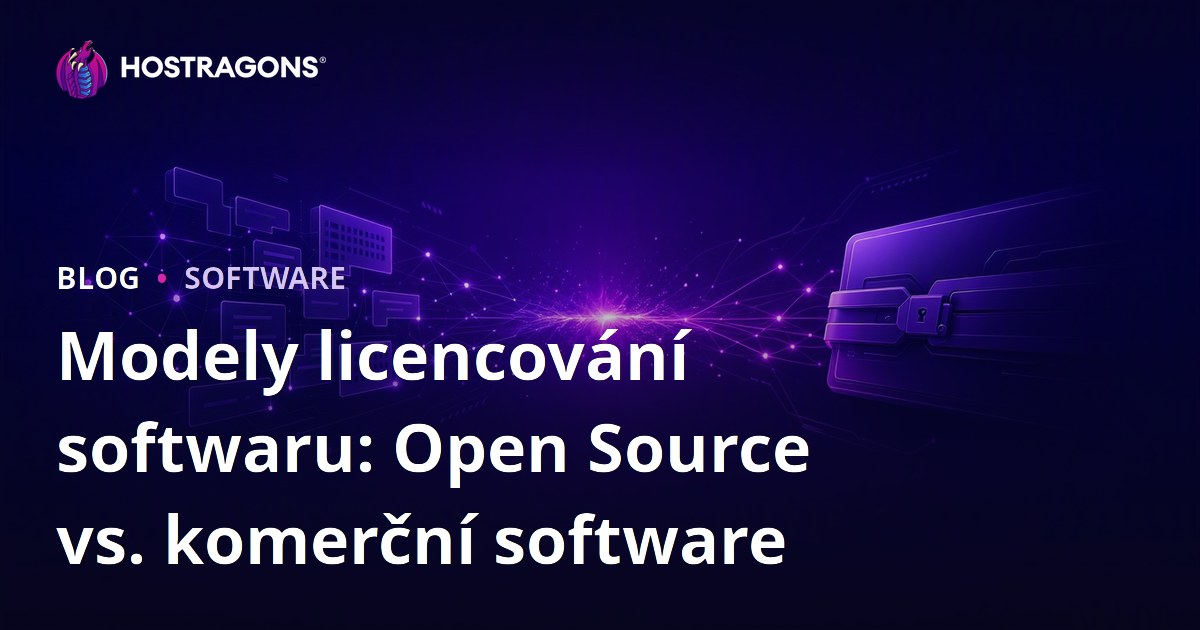Modely licencování softwaru: Open Source vs. komerční software