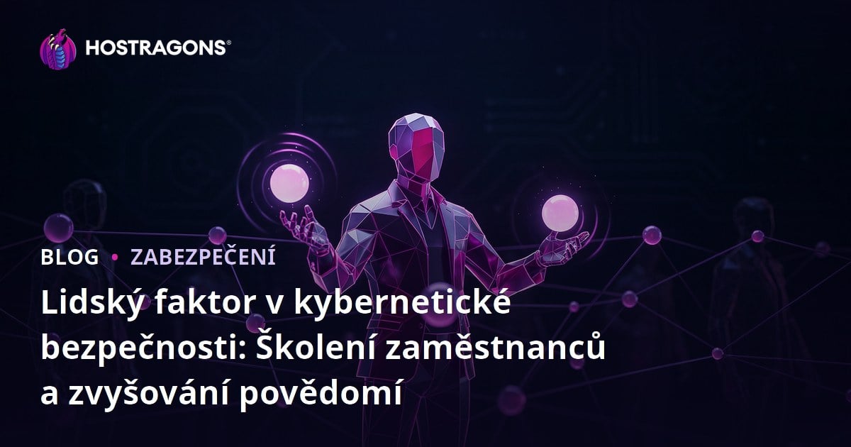Lidský faktor v kybernetické bezpečnosti: Školení zaměstnanců a zvyšování povědomí
