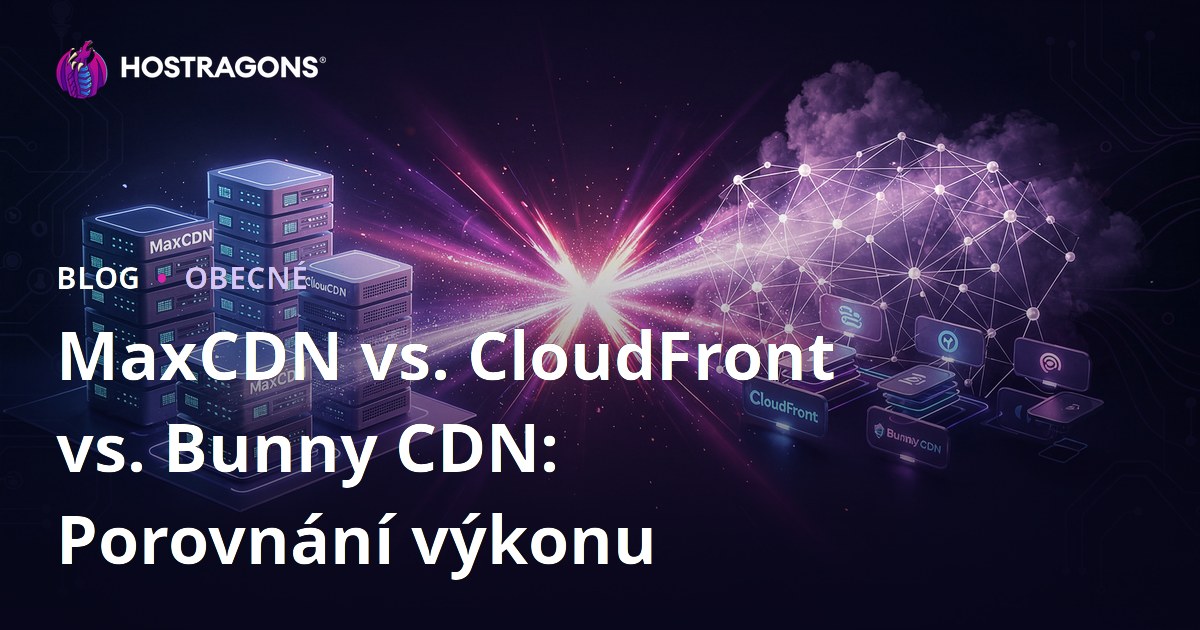 MaxCDN vs. CloudFront vs. Bunny CDN: Porovnání výkonu