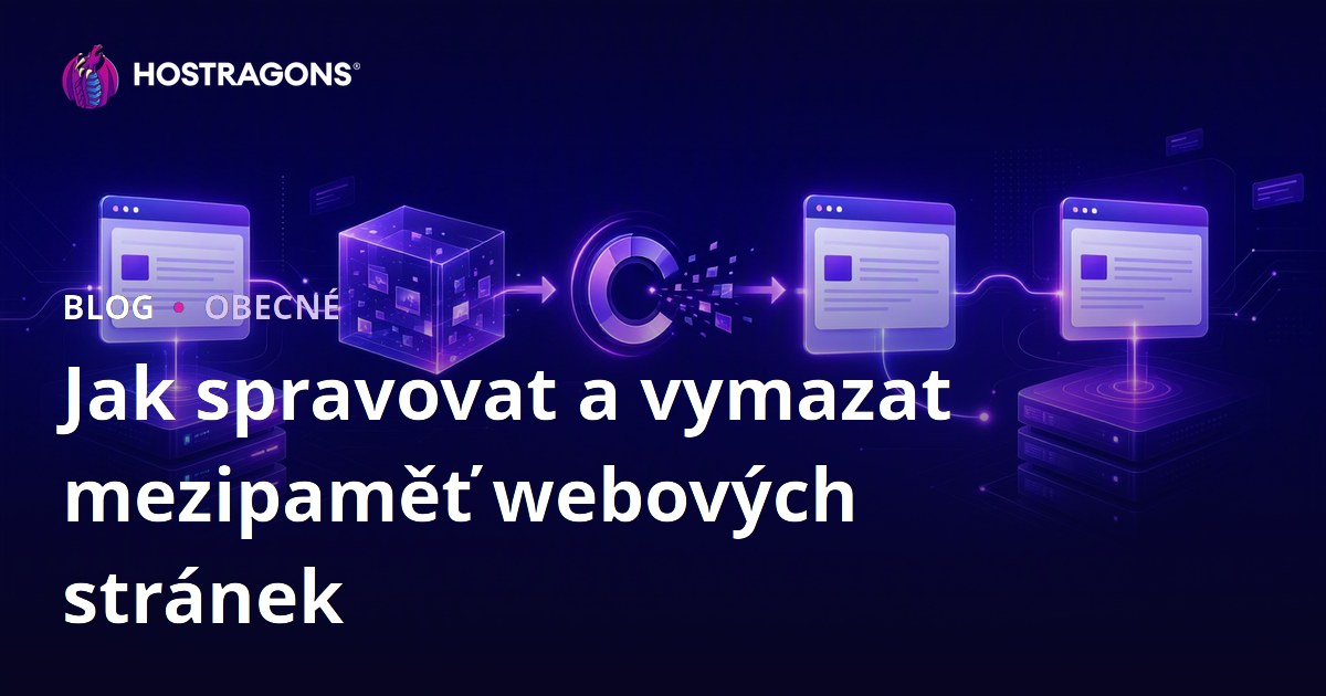Jak spravovat a vymazat mezipaměť webových stránek