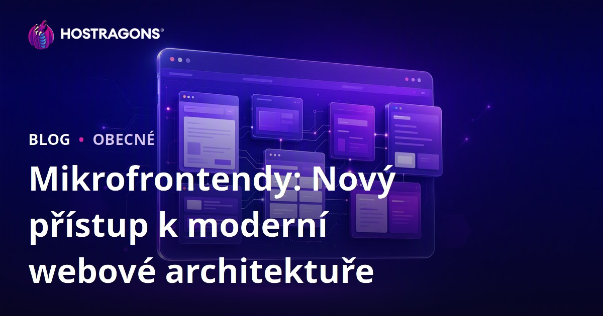 Mikrofrontendy: Nový přístup k moderní webové architektuře