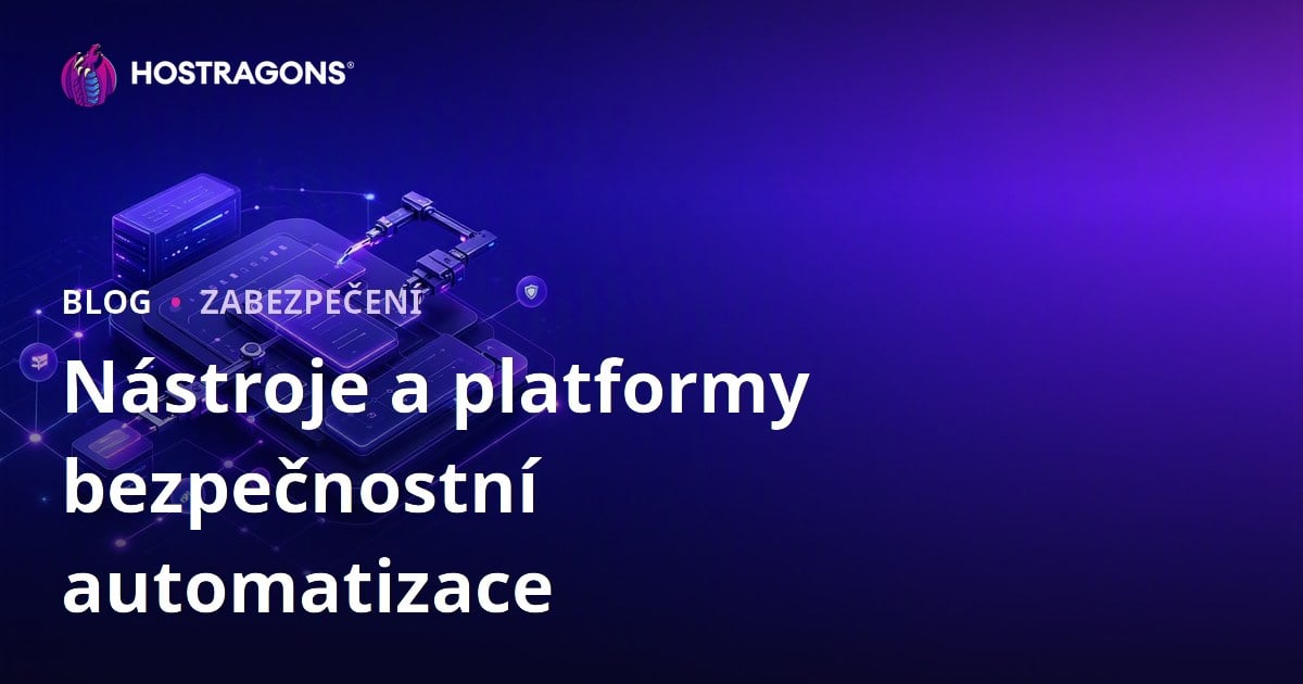 Nástroje a platformy bezpečnostní automatizace