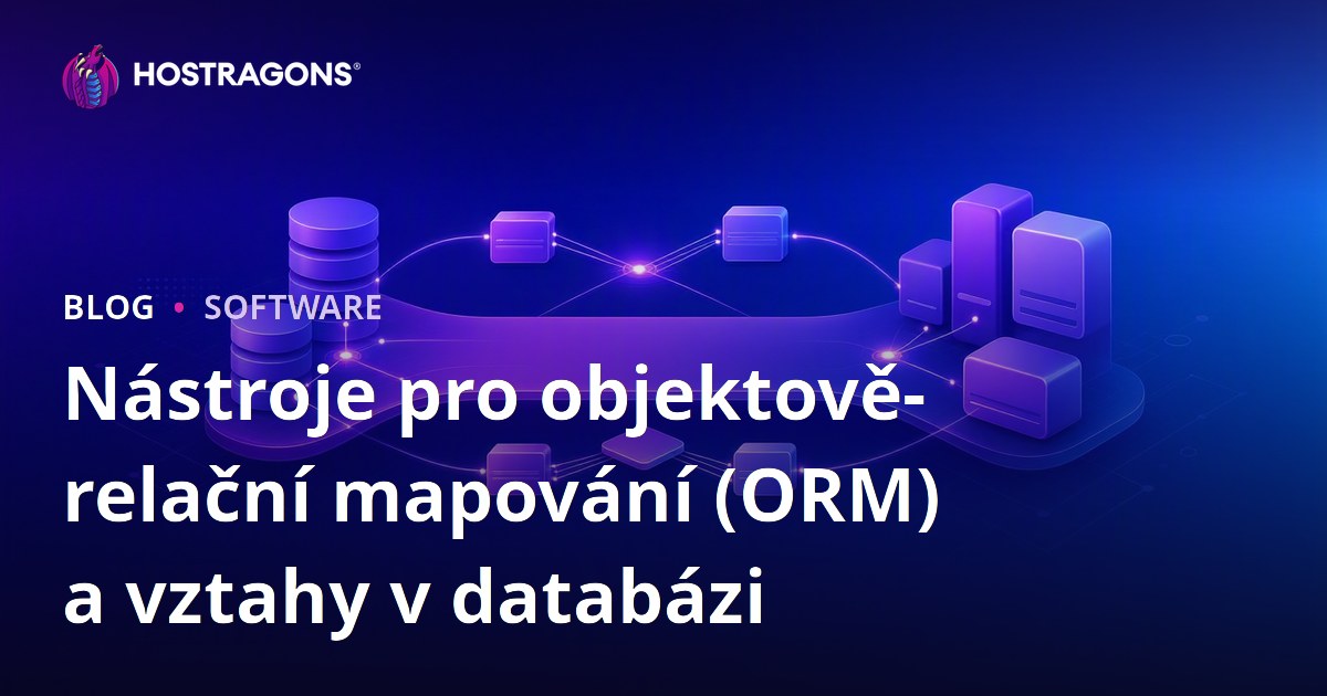 Nástroje pro objektově-relační mapování (ORM) a vztahy v databázi