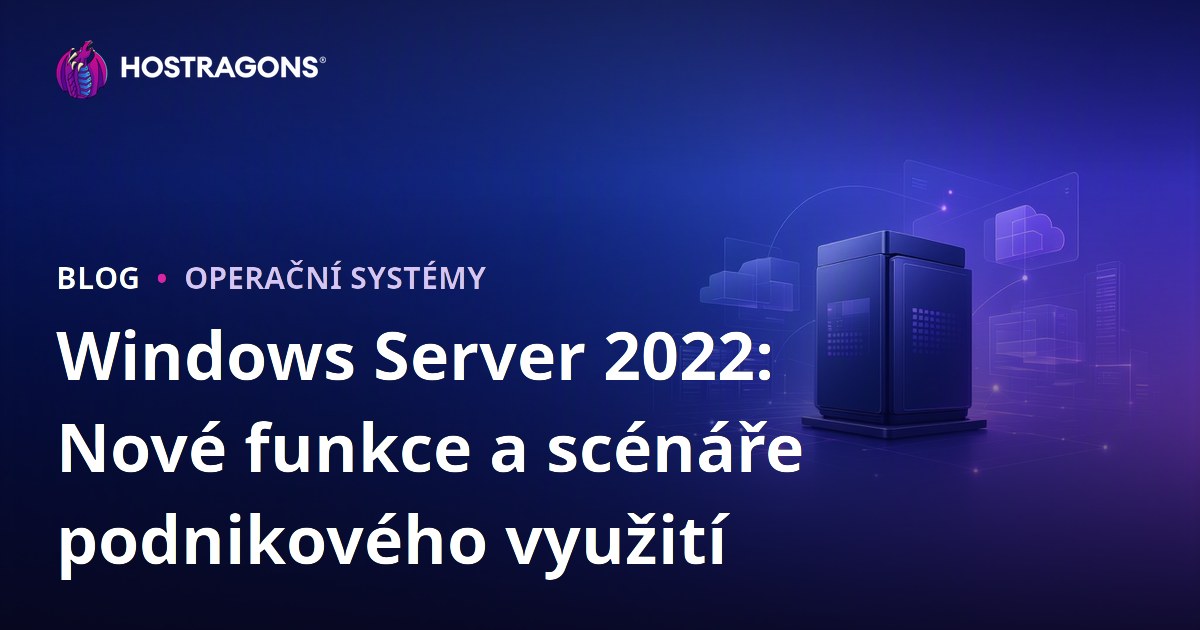 Windows Server 2022: Nové funkce a scénáře podnikového využití