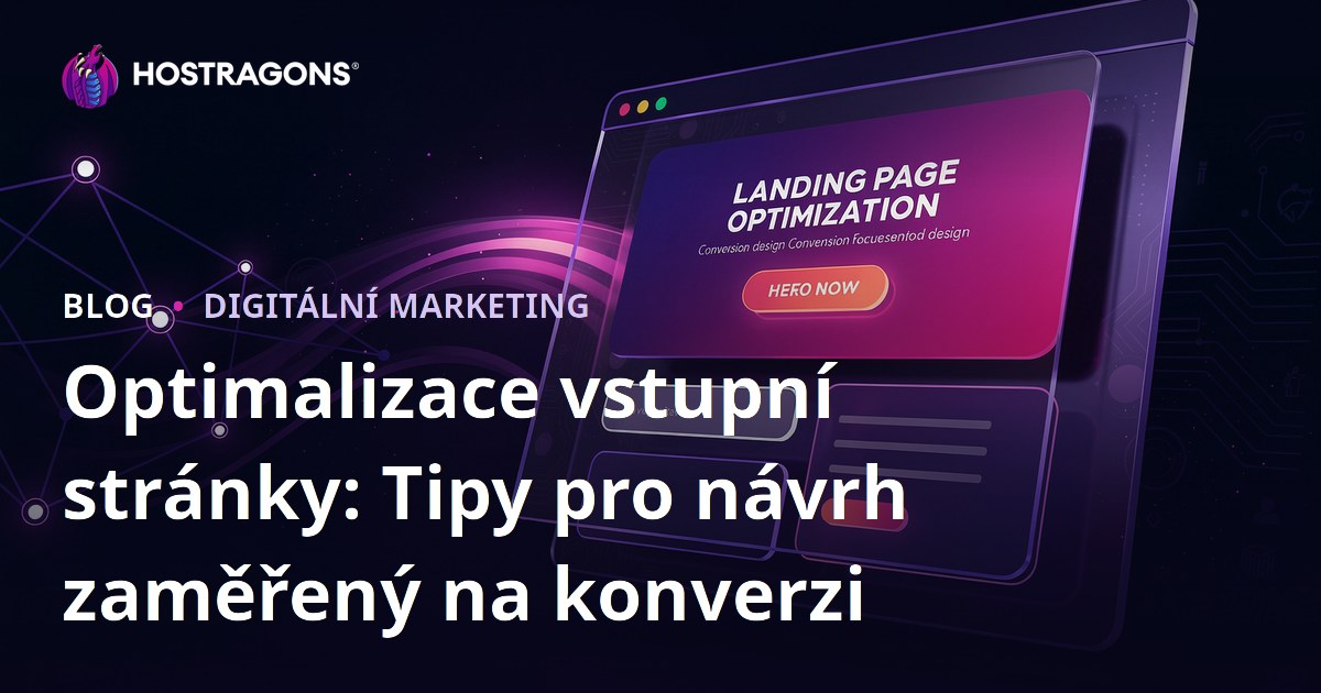 Optimalizace vstupní stránky: Tipy pro návrh zaměřený na konverzi