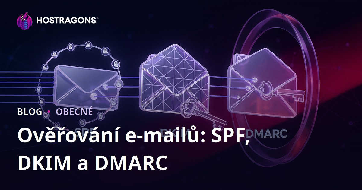 Ověřování e-mailů: SPF, DKIM a DMARC