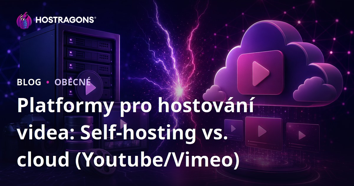 Platformy pro hostování videa: Self-hosting vs. cloud (Youtube/Vimeo)