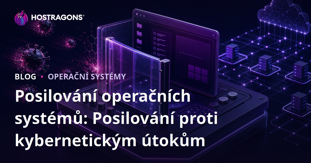 Posilování operačních systémů: Posilování proti kybernetickým útokům