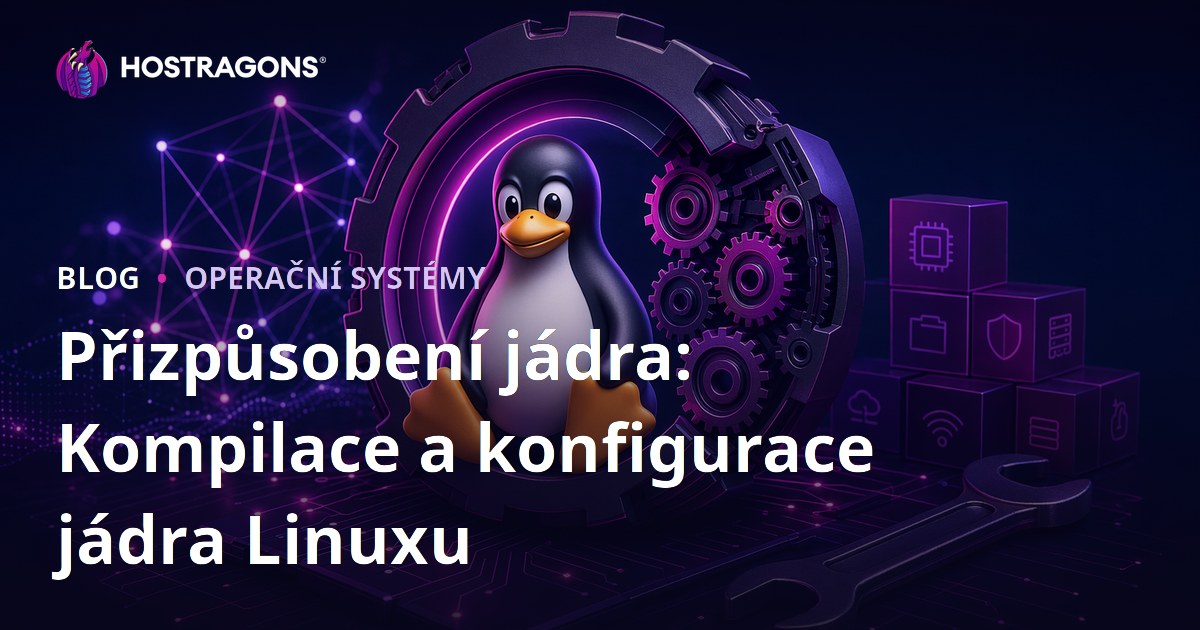 Přizpůsobení jádra: Kompilace a konfigurace jádra Linuxu