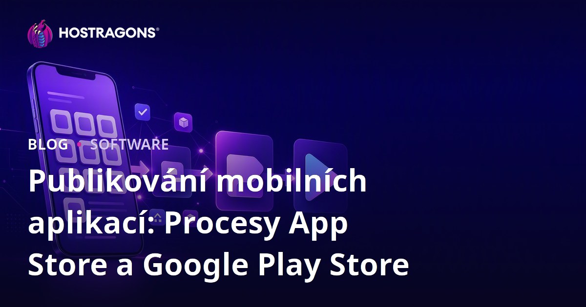 Publikování mobilních aplikací: Procesy App Store a Google Play Store