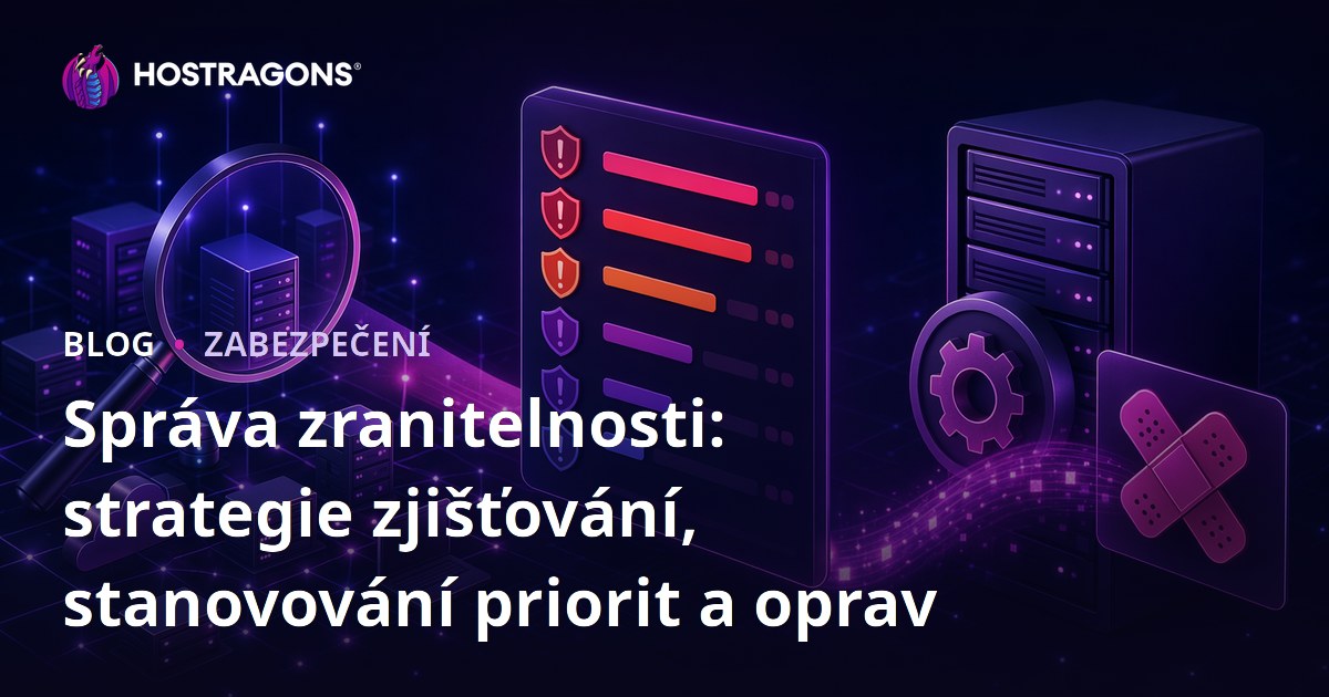 Správa zranitelnosti: strategie zjišťování, stanovování priorit a oprav