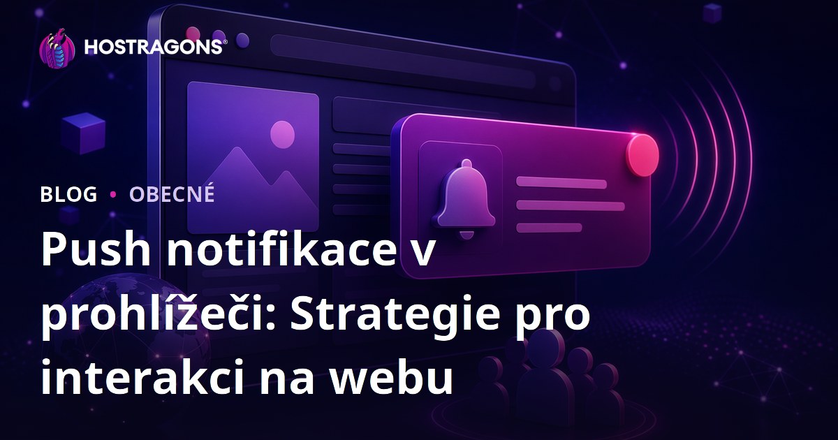 Push notifikace v prohlížeči: Strategie pro interakci na webu