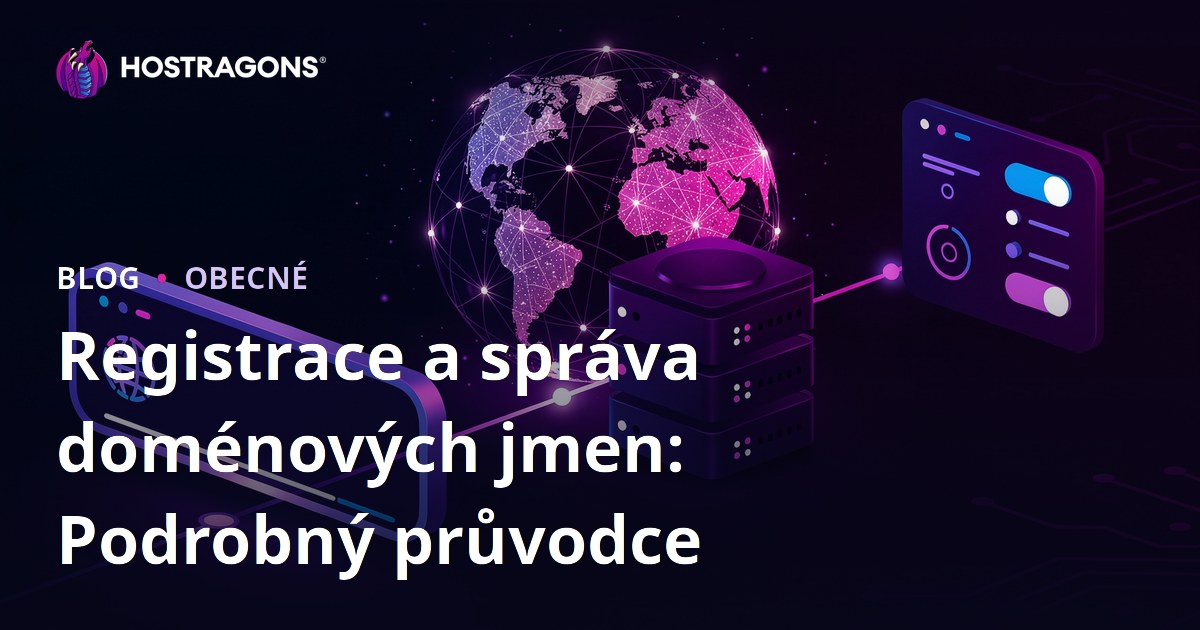 Registrace a správa doménových jmen: Podrobný průvodce