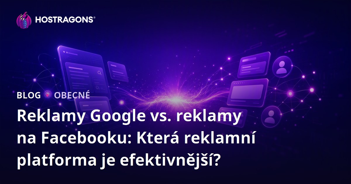 Reklamy Google vs. reklamy na Facebooku: Která reklamní platforma je efektivnější?