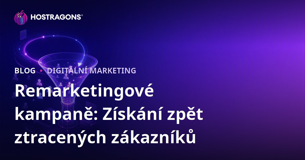 Remarketingové kampaně: Získání zpět ztracených zákazníků