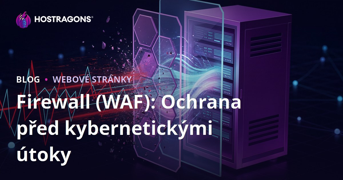 Firewall (WAF): Ochrana před kybernetickými útoky