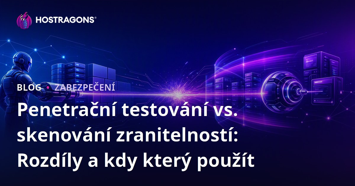 Penetrační testování vs. skenování zranitelností: Rozdíly a kdy který použít