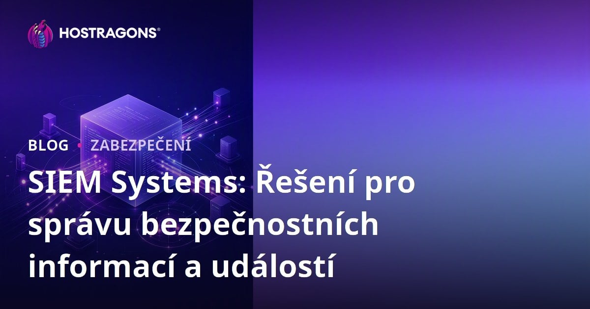 SIEM Systems: Řešení pro správu bezpečnostních informací a událostí