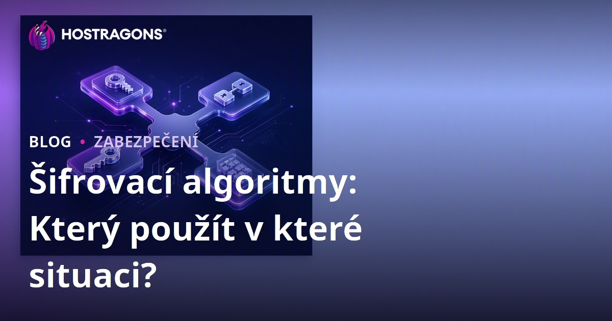 Šifrovací algoritmy: Který použít v které situaci?