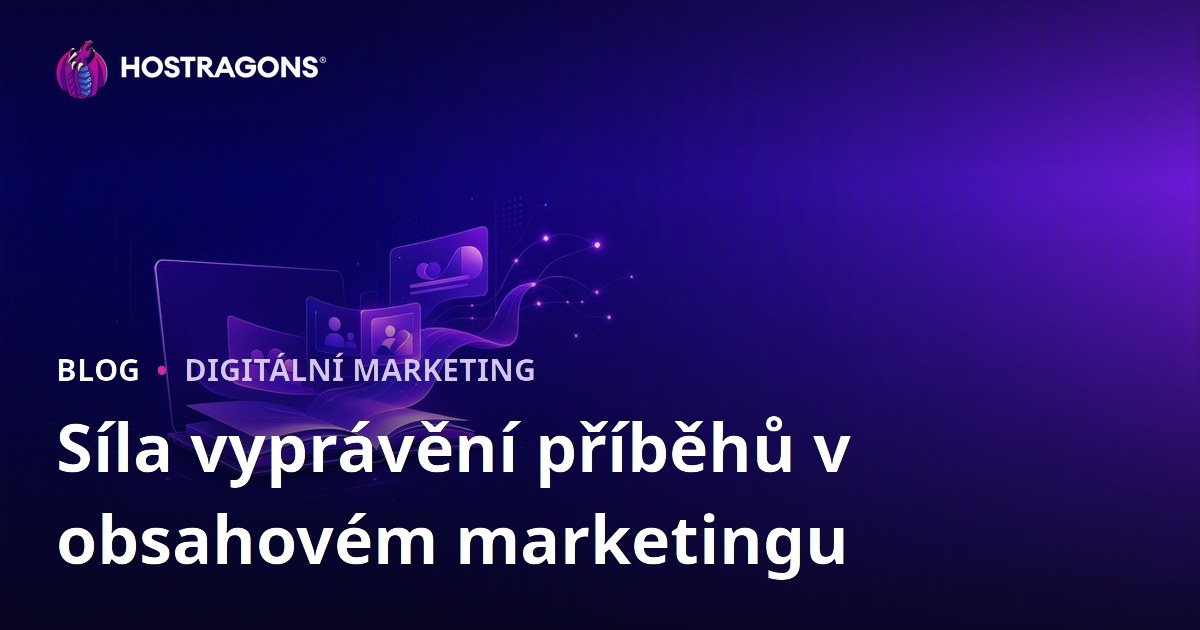 Síla vyprávění příběhů v obsahovém marketingu