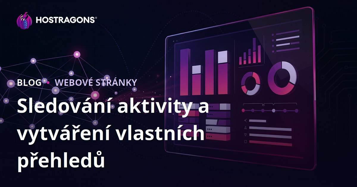 Sledování aktivity a vytváření vlastních přehledů