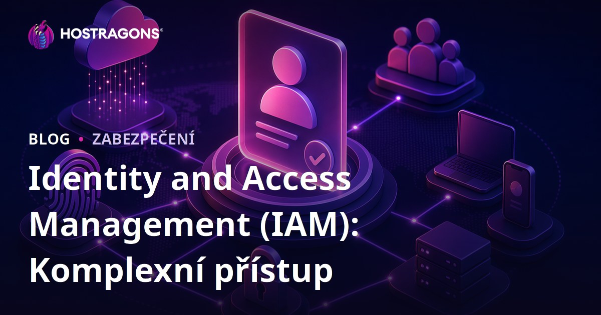 Identity and Access Management (IAM): Komplexní přístup