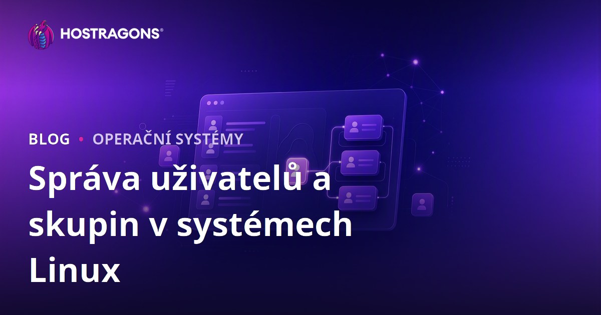 Správa uživatelů a skupin v systémech Linux