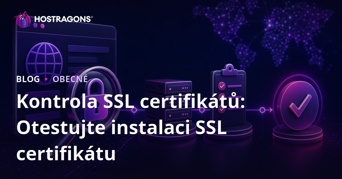 Kontrola SSL certifikátů: Otestujte instalaci SSL certifikátu