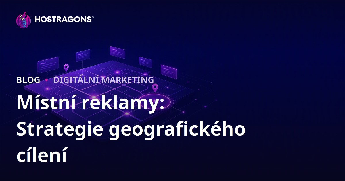 Místní reklamy: Strategie geografického cílení