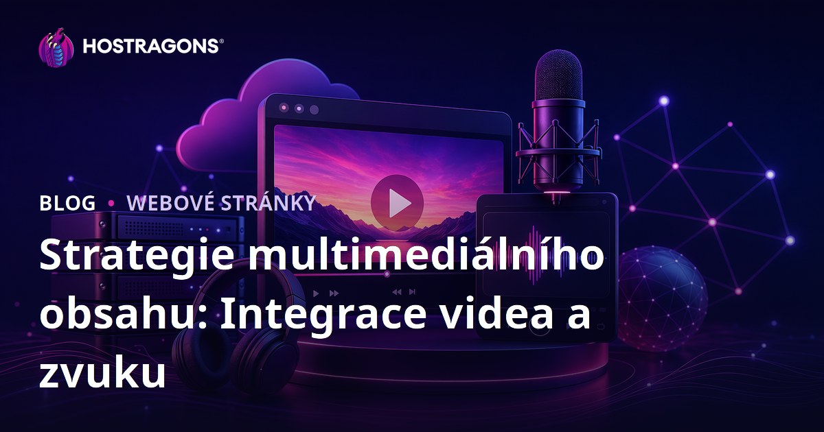 Strategie multimediálního obsahu: Integrace videa a zvuku