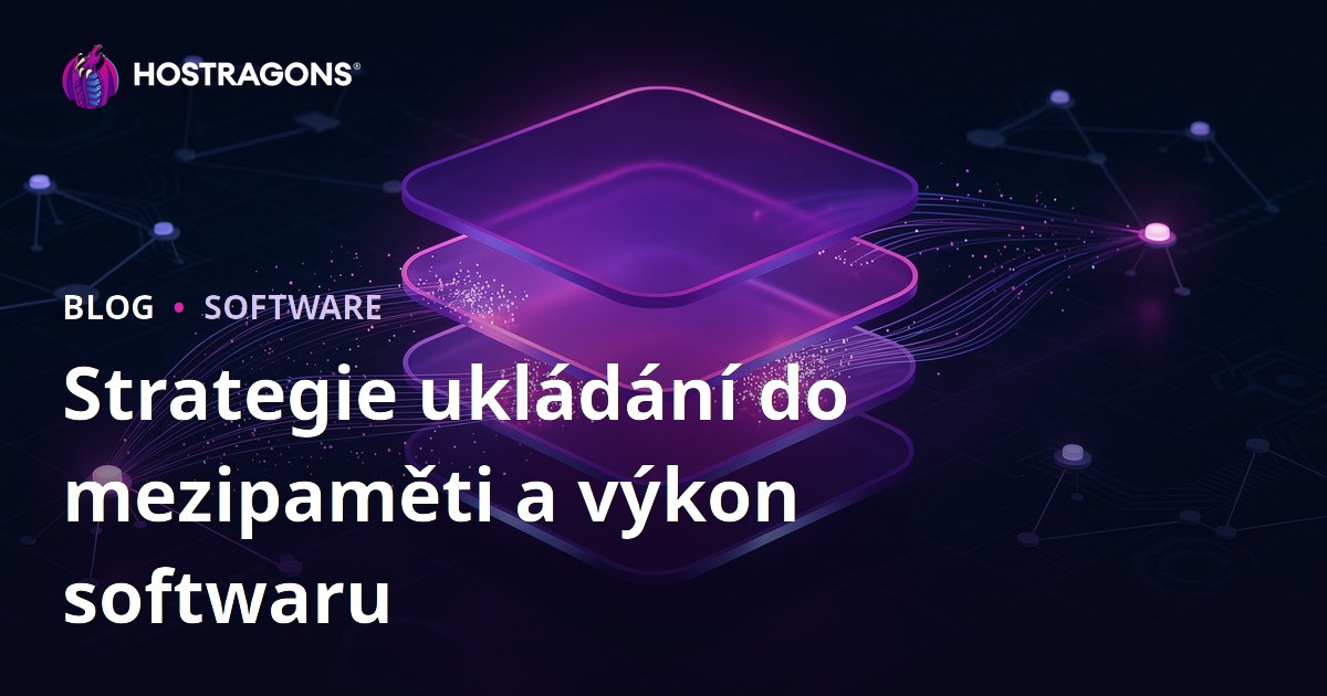 Strategie ukládání do mezipaměti a výkon softwaru
