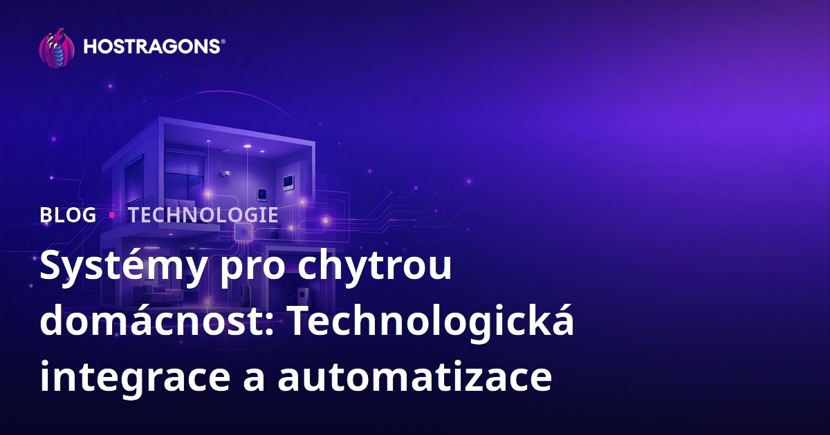 Systémy pro chytrou domácnost: Technologická integrace a automatizace