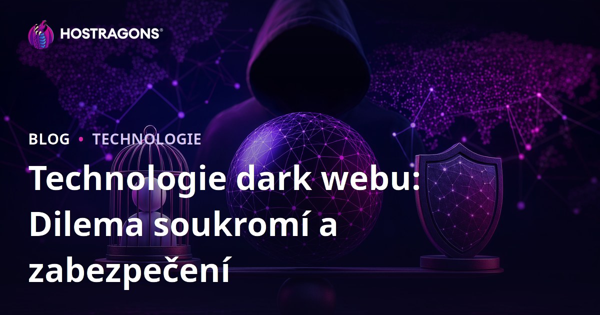 Technologie dark webu: Dilema soukromí a zabezpečení