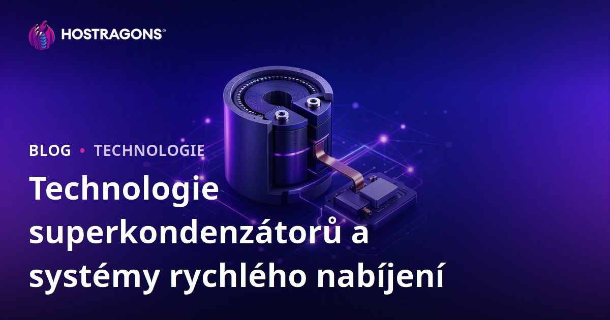 Technologie superkondenzátorů a systémy rychlého nabíjení