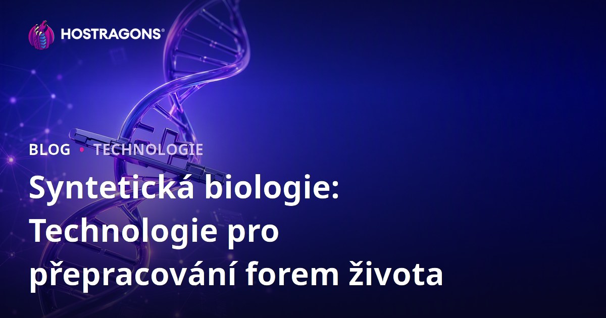 Syntetická biologie: Technologie pro přepracování forem života