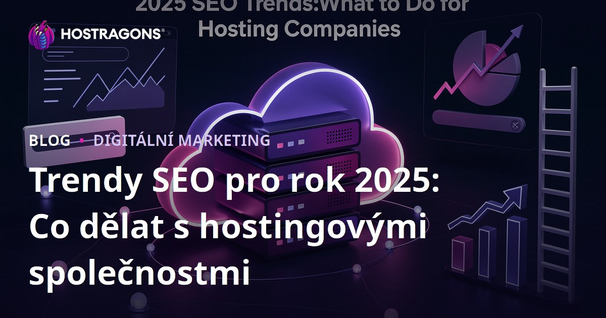 Trendy SEO pro rok 2025: Co dělat s hostingovými společnostmi