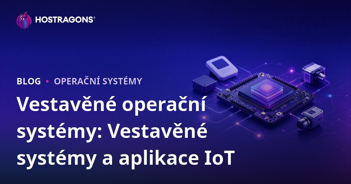 Vestavěné operační systémy: Vestavěné systémy a aplikace IoT