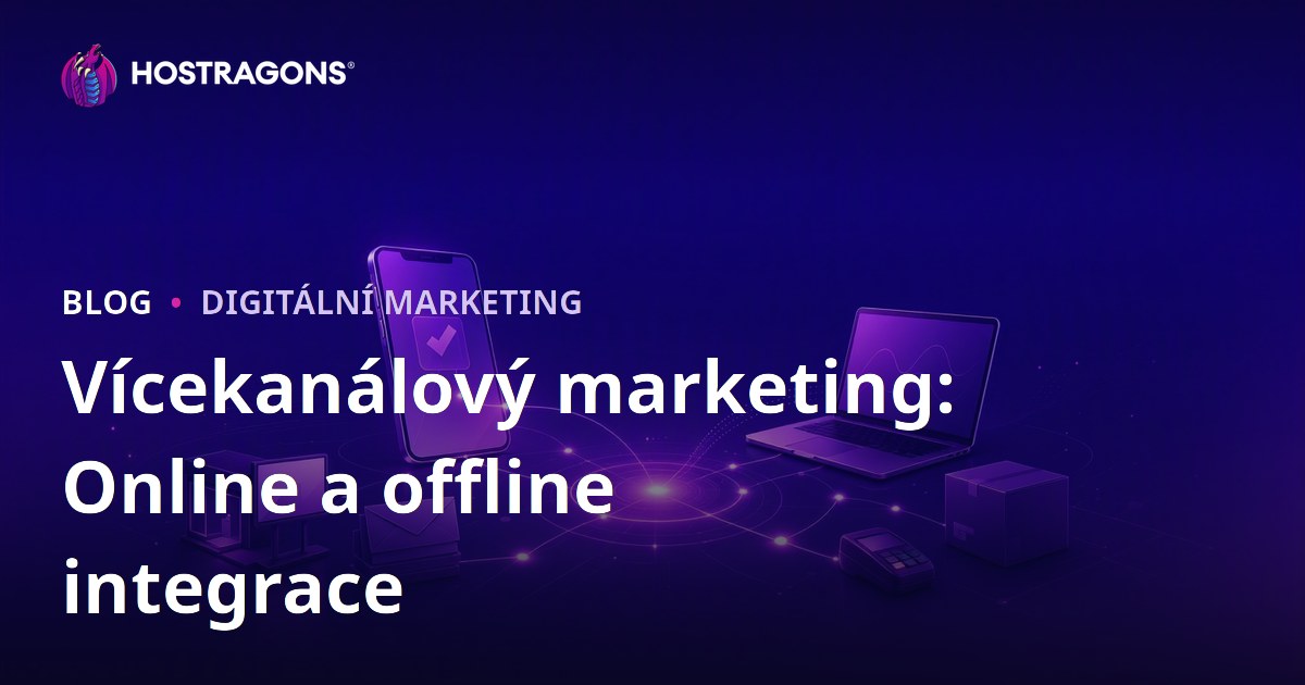 Vícekanálový marketing: Online a offline integrace