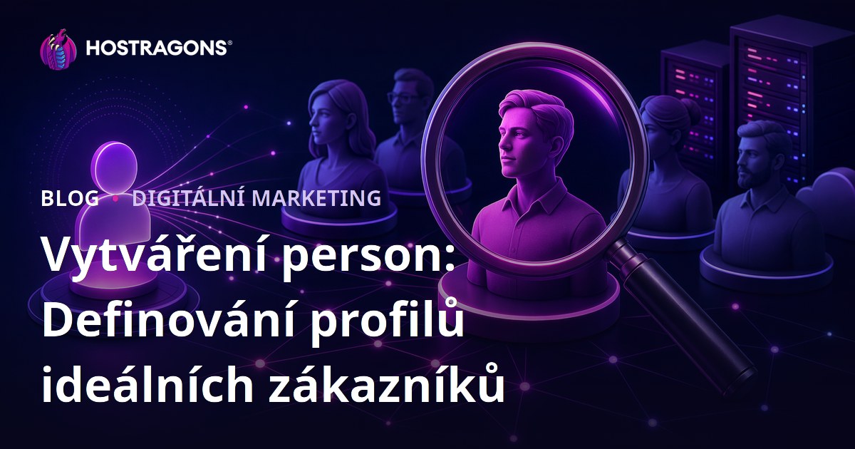 Vytváření person: Definování profilů ideálních zákazníků