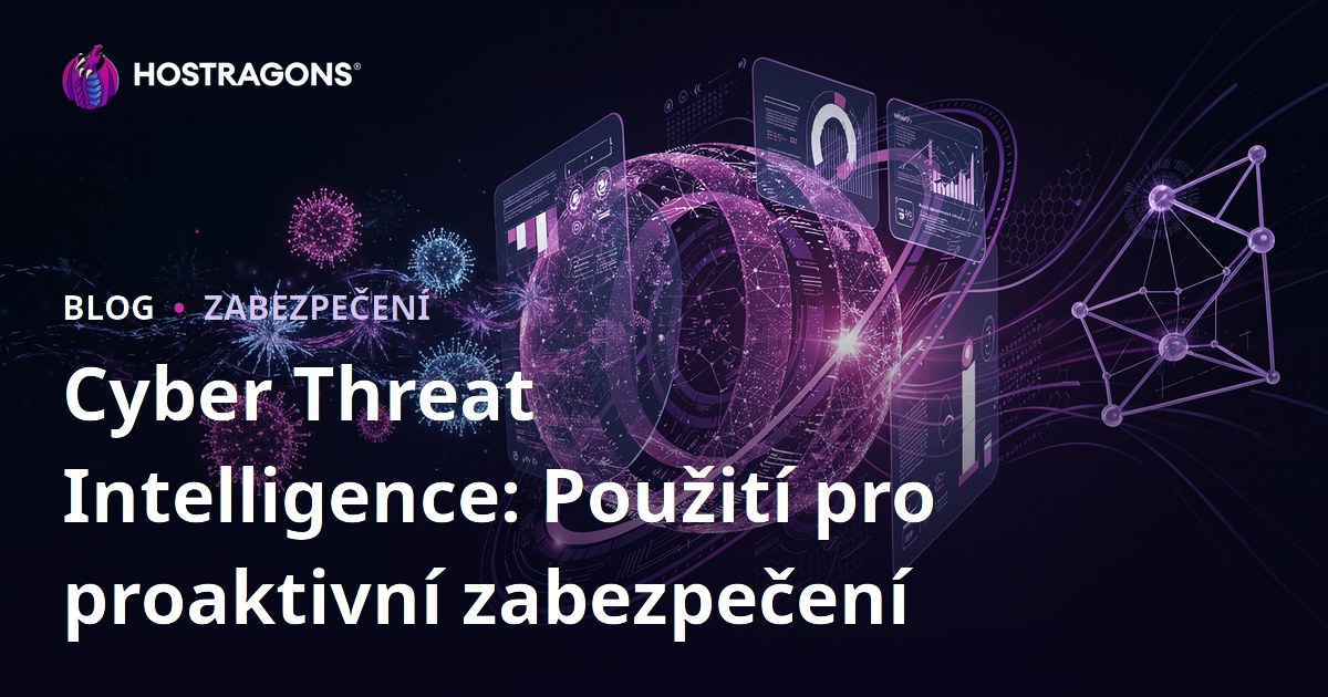 Cyber Threat Intelligence: Použití pro proaktivní zabezpečení