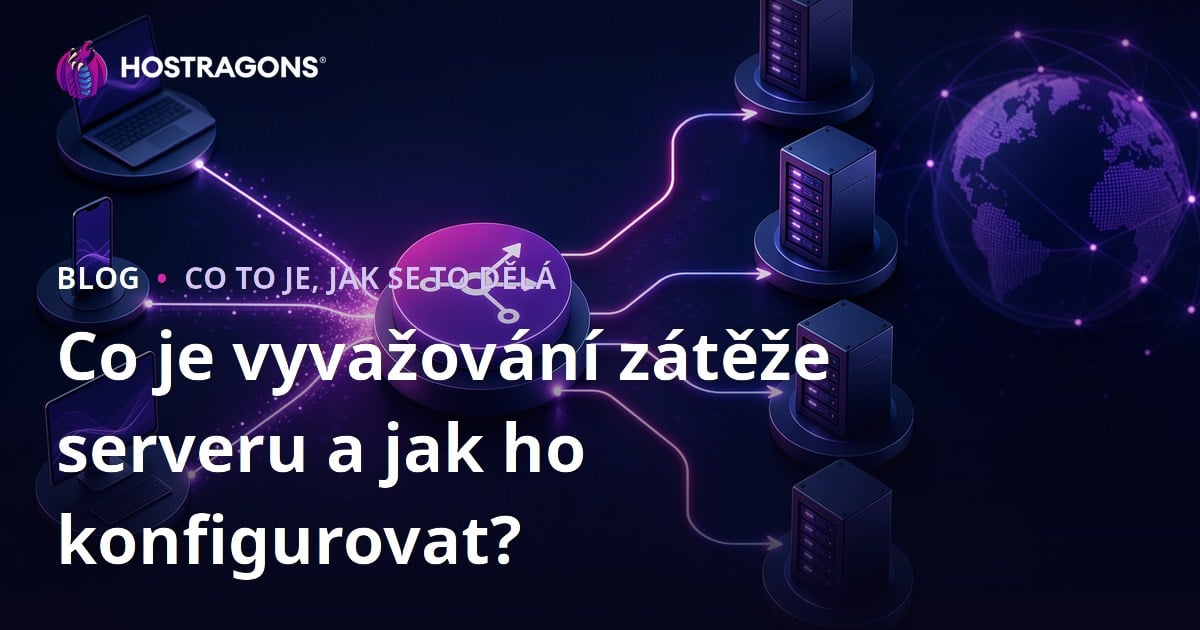 Co je vyvažování zátěže serveru a jak ho konfigurovat?