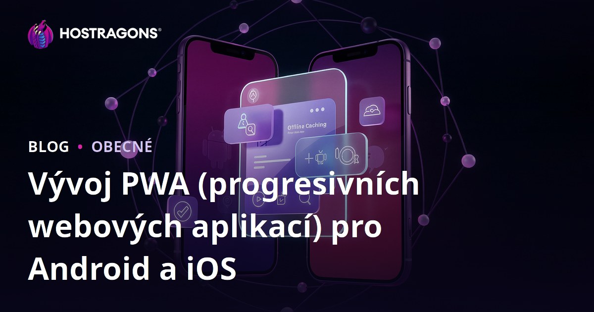 Vývoj PWA (progresivních webových aplikací) pro Android a iOS