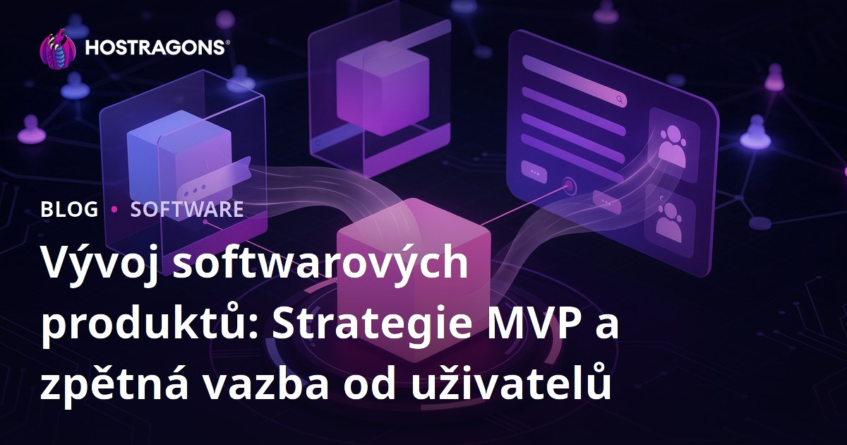 Vývoj softwarových produktů: Strategie MVP a zpětná vazba od uživatelů