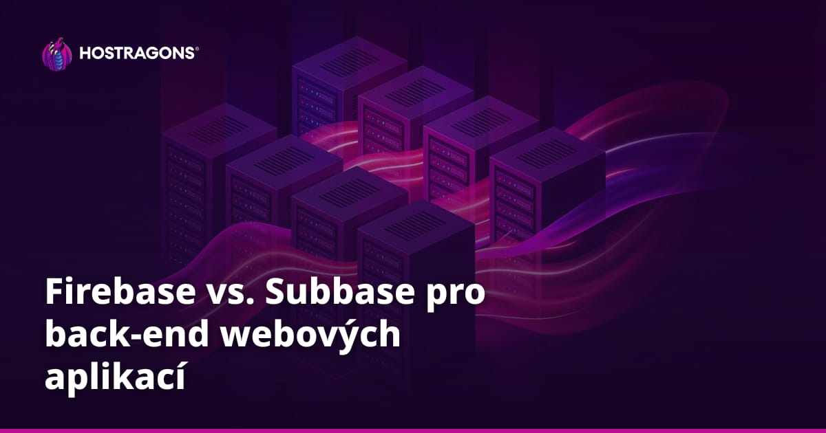 Firebase vs. Subbase pro back-end webových aplikací