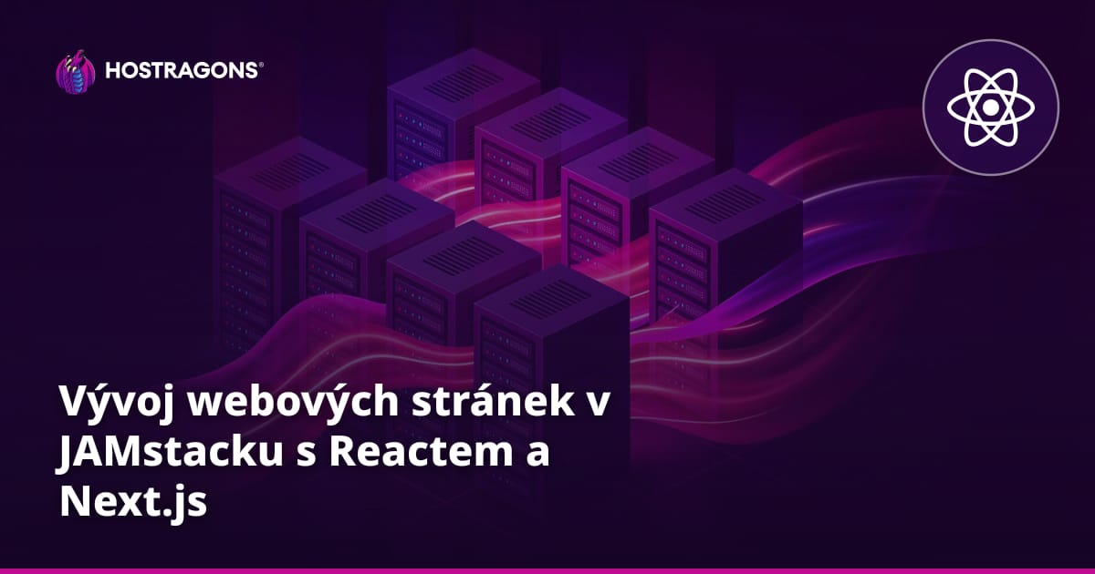 Vývoj webových stránek v JAMstacku s Reactem a Next.js