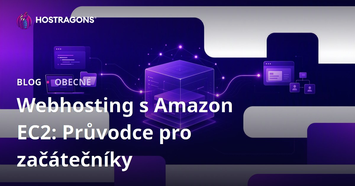 Webhosting s Amazon EC2: Průvodce pro začátečníky