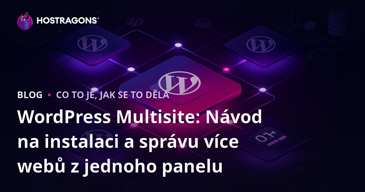 WordPress Multisite: Návod na instalaci a správu více webů z jednoho panelu
