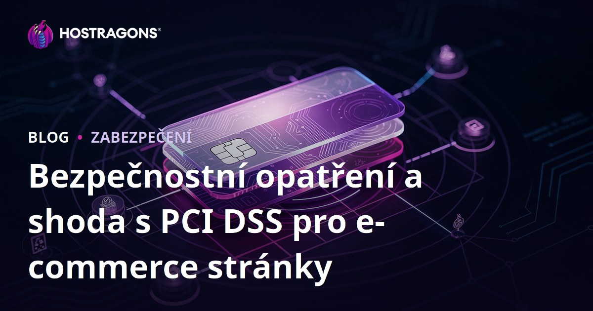 Bezpečnostní opatření a shoda s PCI DSS pro e-commerce stránky