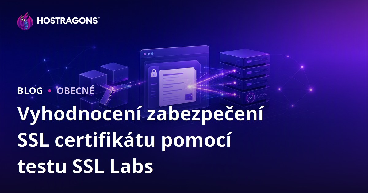 Vyhodnocení zabezpečení SSL certifikátu pomocí testu SSL Labs
