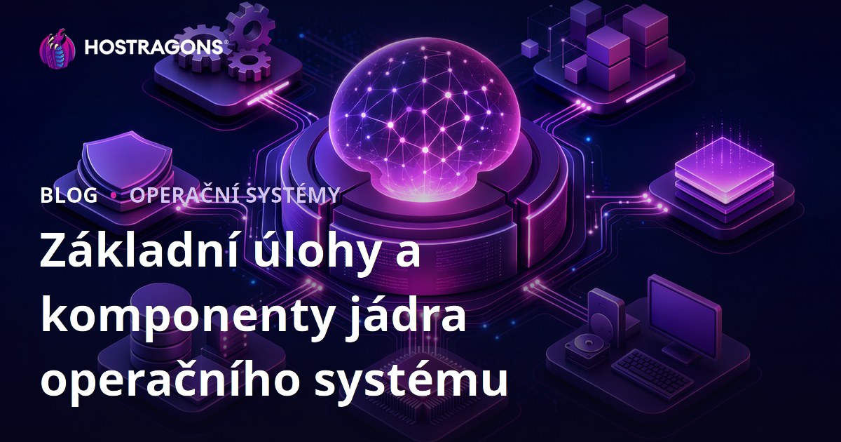 Základní úlohy a komponenty jádra operačního systému